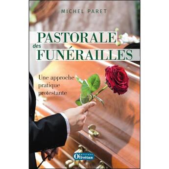 Couverture du livre « Pastorale des funerailles une approche pratique protestante » de Michel Paret aux éditions Olivetan