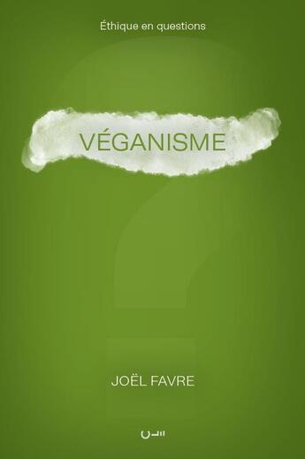 Couverture du livre « Véganisme : Éthique en questions » de Joel Favre aux éditions Editions Cle