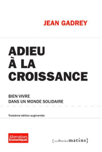 Couverture du livre « Adieu à la croissance ; bien vivre dans un monde solidaire » de Jean Gadrey aux éditions Les Petits Matins