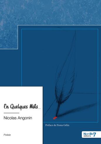 Couverture du livre « En quelques mots... » de Nicolas Angonin aux éditions Nombre 7