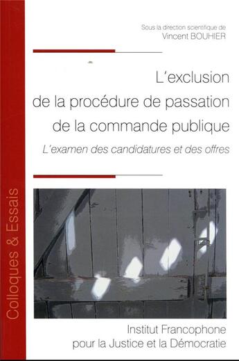 Couverture du livre « L'exclusion de la procédure de passation de la commande publique Tome 166 : l'examen des candidatures et des offres » de Vincent Bouhier aux éditions Ifjd