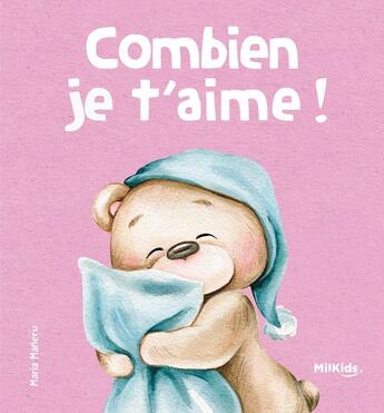 Couverture du livre « Combien je t'aime ! mes premières émotions » de Libsa et Maria Maneru aux éditions Milkids