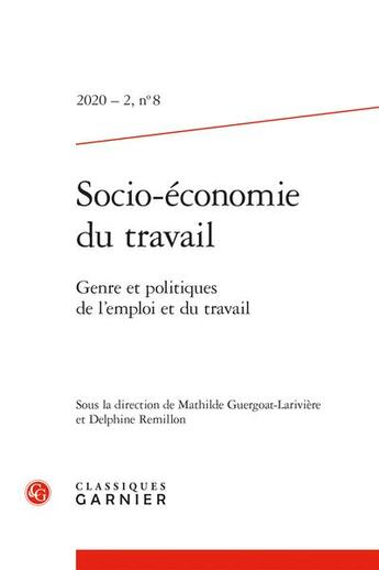 Couverture du livre « Socio-economie du travail - 2020 - 2, n 8 - genre et politiques de l'emploi et du travail » de Guergoat-Lariviere M aux éditions Classiques Garnier