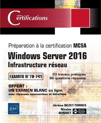 Couverture du livre « Windows Server 2016 ; infrastructure réseau ; préparation à la certification MCSA ; examen 70-741 » de Nicolas Bonnet et Jerome Bezet-Torres aux éditions Eni