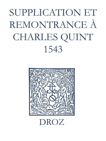 Couverture du livre « Recueil des opuscules 1566. Supplication et remonstrance à Charles Quint (1543) » de Laurence Vial-Bergon aux éditions Epagine