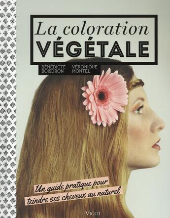 Couverture du livre « La coloration végétale » de Veronique Montel et Benedicte Boisdron aux éditions Vigot