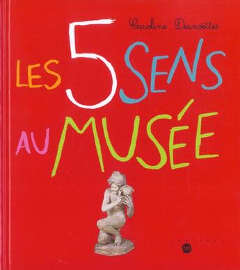 Couverture du livre « Les cinq sens au musee » de Caroline Desnoettes aux éditions Reunion Des Musees Nationaux