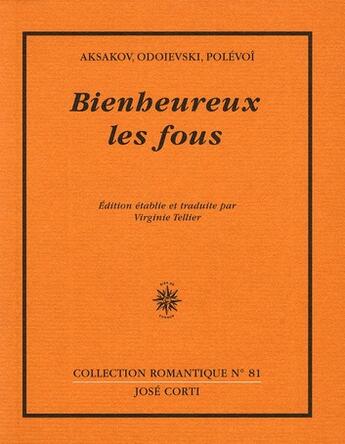 Couverture du livre « Bienheureux les fous » de Odoievski et Polevoi et Aksakov aux éditions Corti