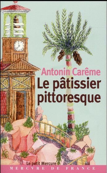 Couverture du livre « Le pâtissier pittoresque » de Antonin Careme aux éditions Mercure De France