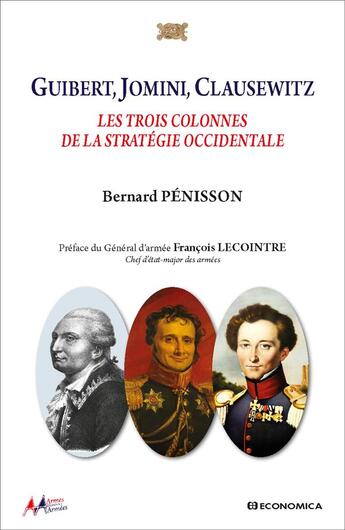 Couverture du livre « Guibert, Jomini, Clausewitz : Les trois colonnes de la stratégie occidentale » de Bernard Pénisson aux éditions Economica