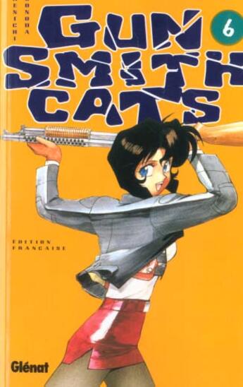 Couverture du livre « Gunsmith cats Tome 6 » de Kenichi Sonoda aux éditions Glenat