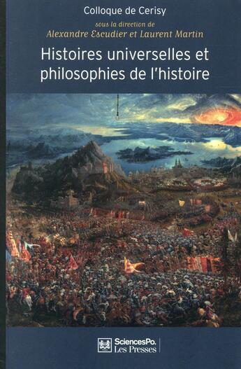 Couverture du livre « Histoires universelles et philosophies de l'histoire ; de l'origine du monde à la fin des temps » de Laurent Martin et Alexandre Escudier aux éditions Presses De Sciences Po