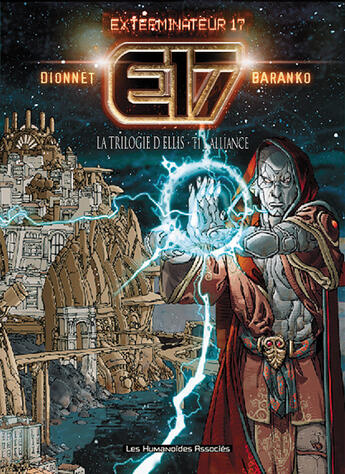 Couverture du livre « E17: la trilogie d'ellis t.1 ; l'alliance » de Igor Baranko et Jean-Pierre Dionnet aux éditions Humanoides Associes