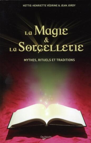 Couverture du livre « La magie & la sorcellerie ; mythes, rituels et traditions » de Vedrine Hettie Henri aux éditions De Vecchi