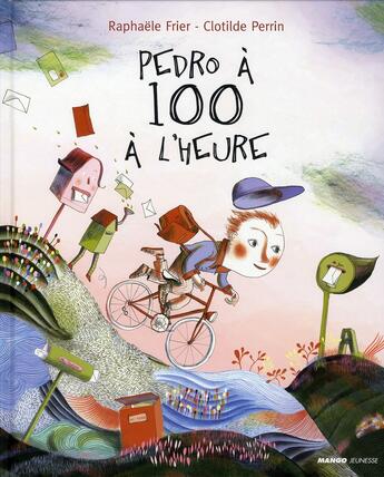 Couverture du livre « Pedro à 100 à l'heure » de Raphaele Frier et Clotilde Perrin aux éditions Mango