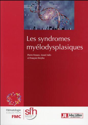 Couverture du livre « Les syndromes myélodysplasiques (4e édition) » de Pierre Fenaux et Francois Dreyfus et Lionel Ades aux éditions John Libbey