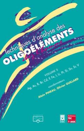 Couverture du livre « Techniques d'analyse des oligoéléments chez l'homme volume 2 : Ag, As, B, Br, Cd, F, Fe, I, Li, Pt, Si, Sn, Sr, V » de Sferete/Guillard aux éditions Eminter