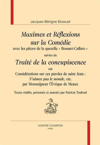 Couverture du livre « Maximes et réflexions sur la comédie ; traité de la concupiscence » de Jacques-Benigne Bossuet aux éditions Honore Champion