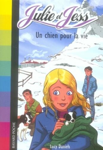 Couverture du livre « Julie et Jess T.1 ; un chien pour la vie » de Lucy Daniels aux éditions Bayard Jeunesse