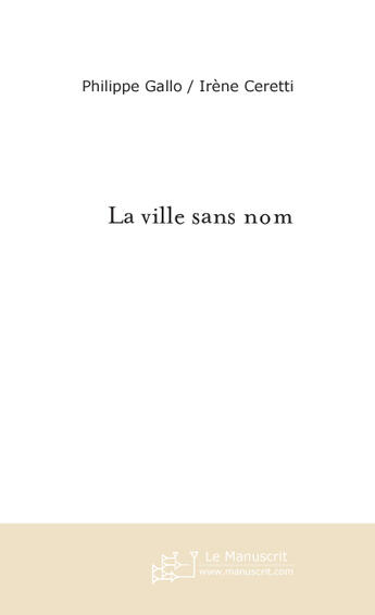 Couverture du livre « La ville sans nom » de Gallo Ceretti aux éditions Le Manuscrit