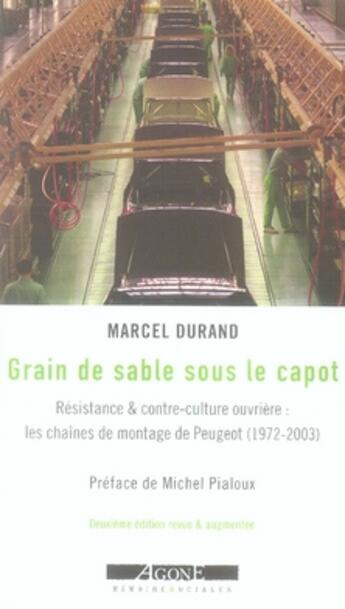 Couverture du livre « Grain de sable sous le capot ; résistance et contre-culture ouvrière : les chaînes de montage de peugeot » de Marcel Durand aux éditions Agone