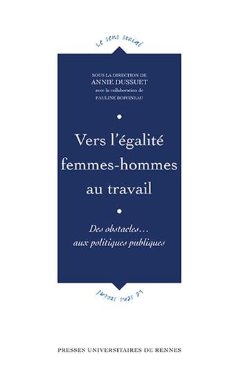 Couverture du livre « Vers l'égalité femmes-hommes au travail : des obstacles... aux politiques publiques » de Annie Dussuet et Pauline Boivineau aux éditions Pu De Rennes