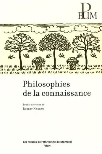 Couverture du livre « Philosophies de la connaissance » de Collectif/Nadeau aux éditions Pu De Montreal