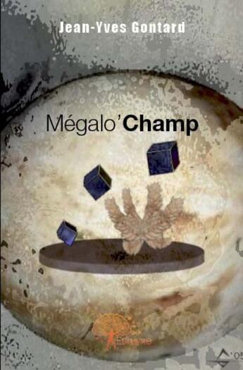 Couverture du livre « Megalo'champ » de Jean-Yves Gontard aux éditions Edilivre