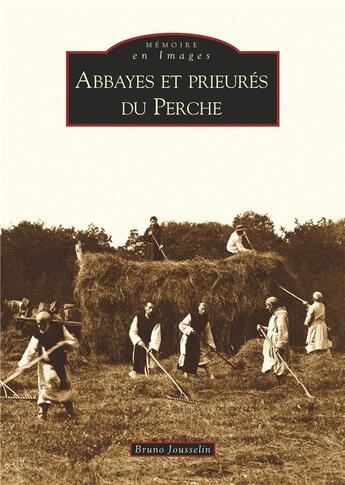 Couverture du livre « Abbayes et prieurés du Perche » de Bruno Jousseline aux éditions Editions Sutton