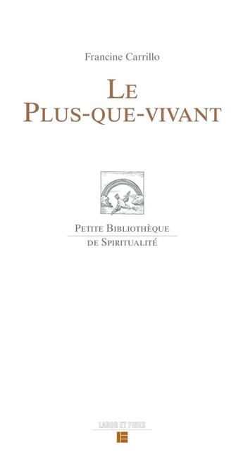 Couverture du livre « Le plus-que-vivant » de Francine Carrillo aux éditions Labor Et Fides