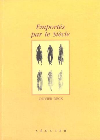 Couverture du livre « Emportes par le siecle » de Olivier Deck aux éditions Seguier