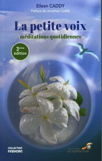 Couverture du livre « La petite voix : méditations quotidiennes » de Eileen Caddy aux éditions Le Souffle D'or