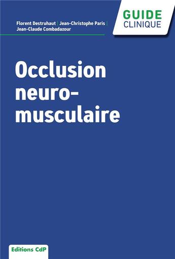 Couverture du livre « Occlusion neuro-musculaire » de Jean-Christophe Paris et Florent Destruhaut et Jean-Claude Combadazour aux éditions Cahiers De Protheses