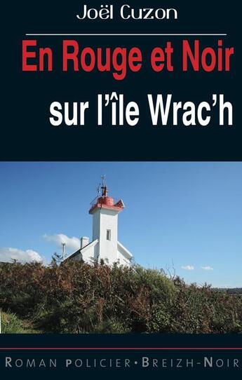 Couverture du livre « En rouge et noir sur l'île Wrac'h » de Joel Cuzon aux éditions Astoure