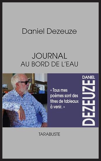 Couverture du livre « JOURNAL AU BORD DE L'EAU - Daniel Dezeuze » de Daniel Dezeuze aux éditions Tarabuste