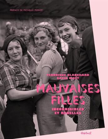 Couverture du livre « Mauvaises filles ; incorrigibles et rebelles » de Veronique Blanchard et David Niget aux éditions Textuel