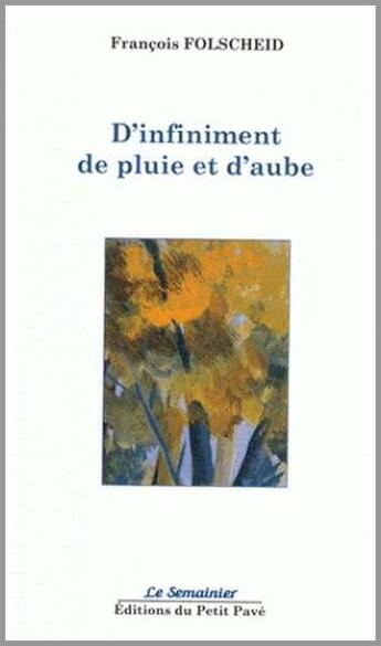 Couverture du livre « D'infiniment de pluie et d'aube » de Folscheid Francois aux éditions Petit Pave