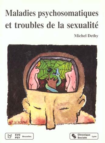 Couverture du livre « Maladies psychosomatiques et troubles de la sexualite » de Michel Dethy aux éditions Chronique Sociale