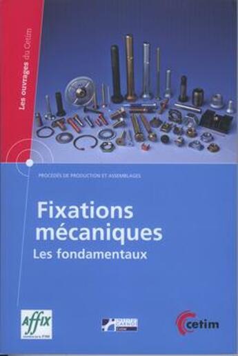 Couverture du livre « Fixations mécaniques ; les fondamentaux » de Affix aux éditions Cetim