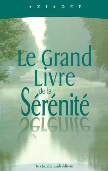 Couverture du livre « Le Gand Livre De La Serenite » de Aziadee aux éditions Cherche Midi