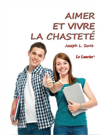 Couverture du livre « Aimer et vivre la chasteté » de Joseph-Louis Soria aux éditions Le Laurier