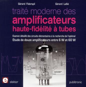 Couverture du livre « Traité moderne des amplificateurs haute fidélité à tubes » de Lallie/Fiderspil aux éditions Publitronic Elektor