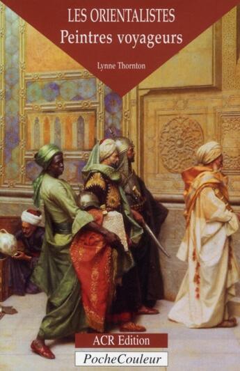 Couverture du livre « Les orientalistes » de Lynne Thornton aux éditions Acr