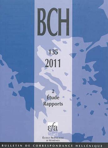 Couverture du livre « BCH (Bulletin de Correspondance Hellénique) t.135/2 ; études et rapports » de  aux éditions Ecole Francaise D'athenes