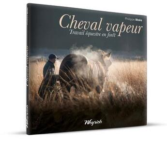 Couverture du livre « Cheval vapeur : travail équestre en forêt » de Philippe Moes aux éditions Weyrich