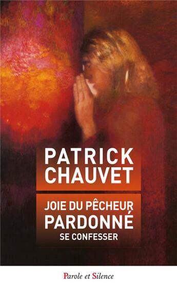 Couverture du livre « Joie du pêcheur pardonné » de Patrick Chauvet aux éditions Parole Et Silence