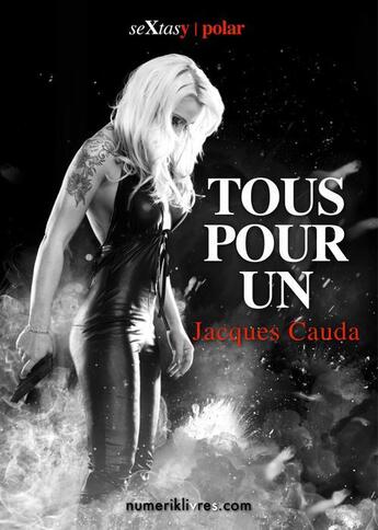 Couverture du livre « Tous pour un » de Jacques Cauda aux éditions Numeriklivres