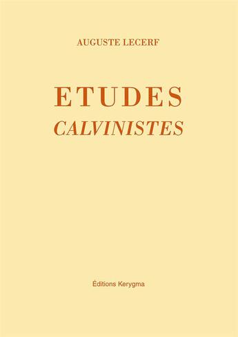 Couverture du livre « Etudes calvinistes » de Auguste Lecerf aux éditions Kerygma