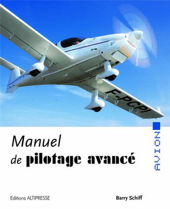 Couverture du livre « Manuel de pilotage avancé » de Barry Schiff aux éditions Altipresse