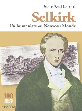 Couverture du livre « Selkirk, un humaniste au nouveau monde » de Jean-Paul Lafont aux éditions Gascogne